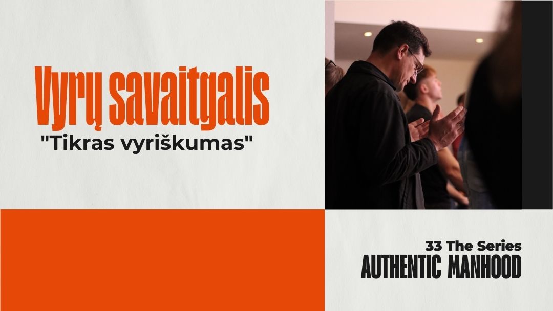 VYRŲ SAVAITGALIS „TIKRAS VYRIŠKUMAS”