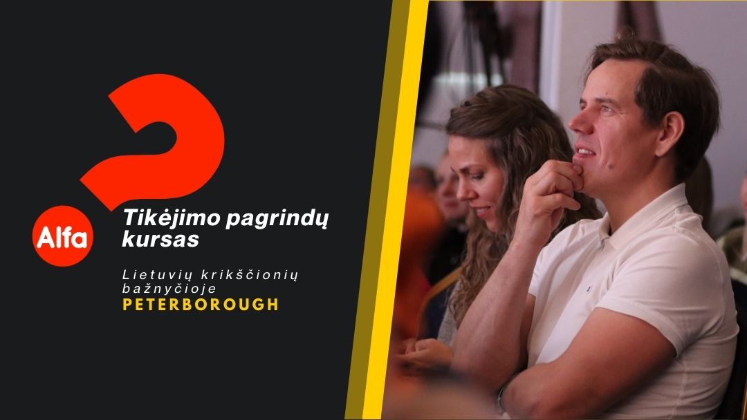 TIKĖJIMO PAGRINDŲ KURSAS „ALFA” PETERBOROUGH